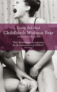 Childbirth without Fear di Grantly Dick-Read edito da Pinter & Martin Ltd.