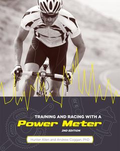Training And Racing With A Power Meter, 2nd Ed. di Hunter Allen, Andrew Coggan edito da Velopress