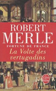 La Volte Des Vertugadins (Fortune de France, Tome 7) di Robert Merle edito da LIVRE DE POCHE
