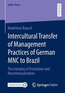 Intercultural Transfer of Management Practices of German MNC to Brazil di Madeleine Bausch edito da Springer Fachmedien Wiesbaden