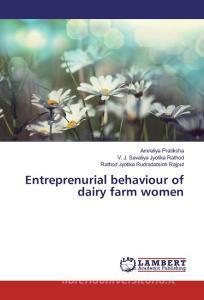 Entreprenurial behaviour of dairy farm women di Amreliya Pratiksha, V. J. Savaliya Jyotika Rathod, Rathod Jyotika Rudradatsinh Rajput edito da LAP Lambert Academic Publishing