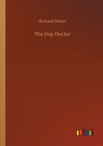 The Dop Doctor di Richard Dehan edito da Outlook Verlag