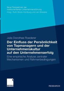 Der Einfluss der Persönlichkeit von Topmanagern und der Unternehmenskultur auf den Unternehmenserfolg di Julia Roederer edito da Gabler Verlag