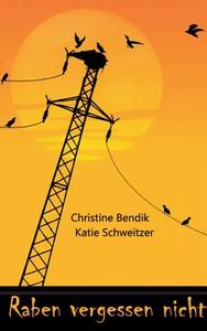 Raben vergessen nicht di Christine Bendik, Katie Schweitzer edito da Books on Demand