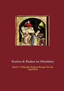 Kochen & Backen im Mittelalter edito da Books on Demand