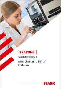 Training Haupt-/Mittelschule - Arbeit, Wirtschaft, Technik 9. Klasse di Josef Seger edito da Stark Verlag GmbH