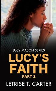 Lucy's Faith di Letrise T Carter edito da Independently Published