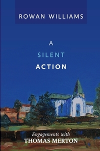 A Silent Action di Rowan Williams edito da SPCK Publishing