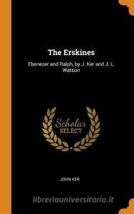 The Erskines di John Ker edito da Franklin Classics Trade Press