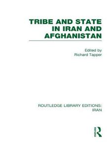 Tribe and State in Iran and Afghanistan (Rle Iran D) di Richard Tapper edito da ROUTLEDGE