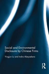 Social and Environmental Disclosure by Chinese Firms di Yingjun Lu, Indra Abeysekera edito da ROUTLEDGE
