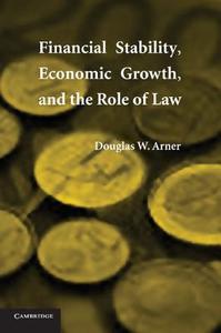 Financial Stability, Economic Growth, and the Role of Law di Douglas W. Arner edito da Cambridge University Press
