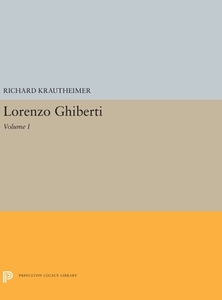 Lorenzo Ghiberti: Volume I di Richard Krautheimer edito da PRINCETON UNIV PR