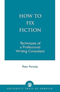How to Fix Fiction di P. H. Porosky edito da University Press of America