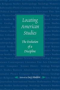 Locating American Studies di Lucy Maddox edito da Johns Hopkins University Press
