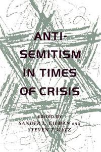 Anti-Semitism in Times of Crisis di Ursula Huws, Colin Leys edito da New York University Press