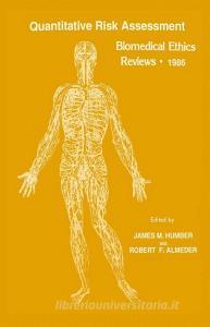 Quantitative Risk Assessment: Biomedical Ethics Reviews - 1986 di Humber, National Science Foundation (U S ), National Institute for Occupational Safe edito da SPRINGER NATURE