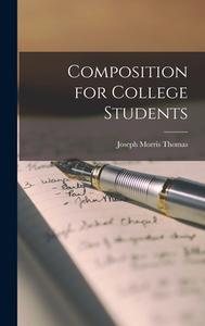 Composition for College Students di Joseph Morris Thomas edito da LEGARE STREET PR