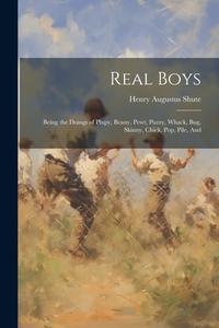 Real Boys: Being the Doings of Plupy, Beany, Pewt, Puzzy, Whack, Bug, Skinny, Chick, Pop, Pile, And di Henry Augustus Shute edito da LEGARE STREET PR