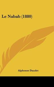 Le Nabab (1880) di Alphonse Daudet edito da Kessinger Publishing