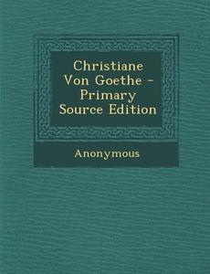 Christiane Von Goethe di Anonymous edito da Nabu Press