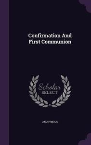 Confirmation And First Communion di Anonymous edito da Palala Press