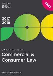 Core Statutes On Commercial & Consumer Law 2017-18 di Graham Stephenson edito da Palgrave Macmillan