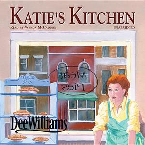 Katie S Kitchen di Dee Williams edito da Blackstone Audiobooks