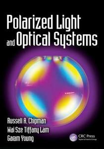 Polarized Light and Optical Systems di Russell A. (University of Arizona Chipman, Wai Sze Tiffany (University of Arizona Lam, Young edito da Taylor & Francis Inc