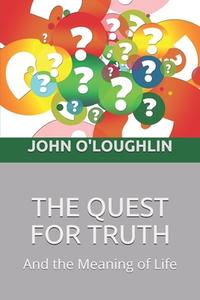 The Quest for Truth di John O'Loughlin edito da Createspace