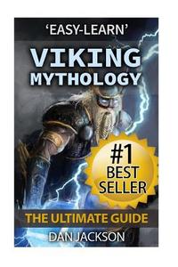 Viking Mythology: The Ultimate Guide: Thor, Odin, Loki, Norse Mythology, Viking History di Dan Jackson edito da Createspace Independent Publishing Platform