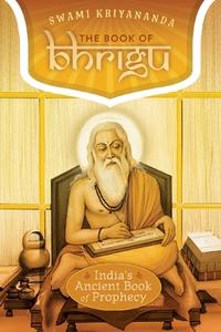 The Book of Bhrigu: India's Ancient Book of Prophecy di Swami Kriyananda edito da CRYSTAL CLARITY PUBL