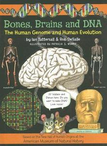 Bones, Brains and DNA: The Human Genome and Human Evolution di Ian Tattersall, Rob DeSalle edito da Bunker Hill Publishing