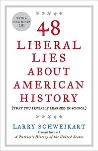 48 Liberal Lies about American History: (that You Probably Learned in School) di Larry Schweikart edito da SENTINEL