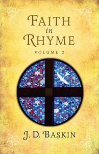 Faith In Rhyme di J D Baskin edito da Crosshouse Publishing