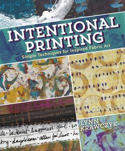 Intentional Printing di Lynn Krawczyk edito da Interweave Press Inc