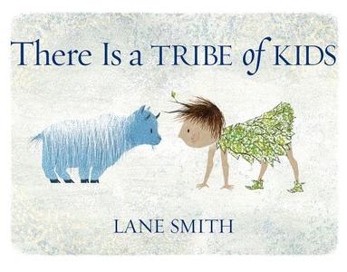 There Is a Tribe of Kids di Lane Smith edito da ROARING BROOK PR