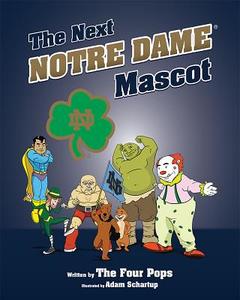 The Next Notre Dame Mascot di Daniel O'Brien, Glenn Davis, Mark Smith edito da MASCOT BOOKS