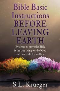BIBLE BASIC INSTRUCTIONS BEFORE LEAVING EARTH di Krueger S.L. Krueger edito da Xulon Press