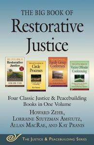 The Big Book of Restorative Justice: Four Classic Justice & Peacebuilding Books in One Volume di Howard Zehr, Allan MacRae, Kay Pranis edito da GOOD BOOKS