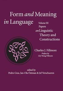 Form And Meaning In Language, Volume Iii - Papers On Linguistic Theory And Constructions di Charles J. Fillmore edito da Centre For The Study Of Language & Information
