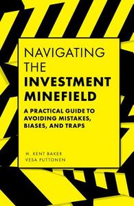 Navigating the Investment Minefield di H. Kent Baker, Vesa Puttonen edito da Emerald Publishing Limited