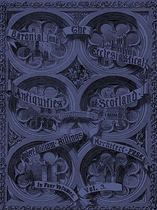 Baronial and Ecclesiastical Antiquities of Scotland (1901), the - Volume 3 di Robert William Billings edito da GRIMSAY PR