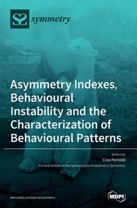 Asymmetry Indexes, Behavioural Instability and the Characterization of Behavioural Patterns edito da MDPI AG