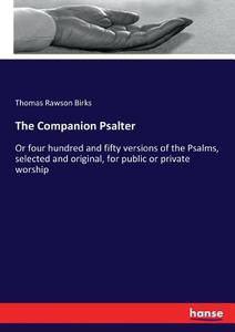 The Companion Psalter di Thomas Rawson Birks edito da hansebooks