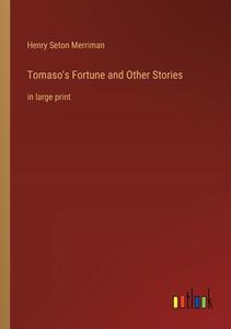 Tomaso's Fortune and Other Stories di Henry Seton Merriman edito da Outlook Verlag