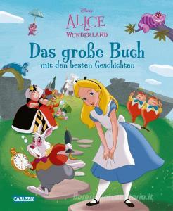 Disney: Alice im Wunderland - Das große Buch mit den besten Geschichten di Walt Disney edito da Carlsen Verlag GmbH