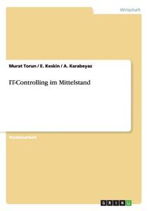 IT-Controlling im Mittelstand di A. Karabeyaz, E. Keskin, Murat Torun edito da GRIN Publishing