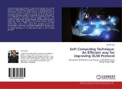 Soft Computing Technique: An Efficient way for improving OLSR Protocol di Ashish Kots edito da LAP Lambert Academic Publishing