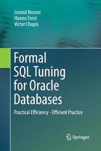 Formal Sql Tuning For Oracle Databases di Leonid Nossov, Hanno Ernst, Victor Chupis edito da Springer-verlag Berlin And Heidelberg Gmbh & Co. Kg